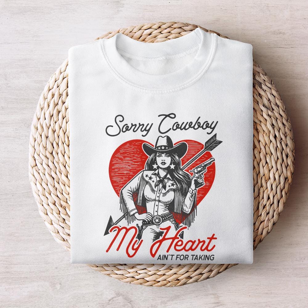 Sorry Cowboy, My Heart Isn't For the Taking - 300 DPI Design for T-Shirt
