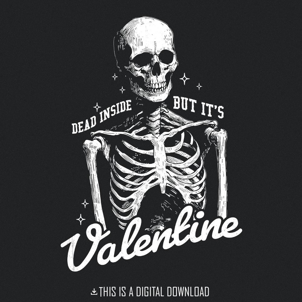Dead Inside But It's Valentines Day PNG, Funny Valentines png - 300 DPI