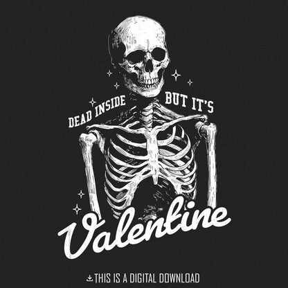 Dead Inside But It's Valentines Day PNG, Funny Valentines png - 300 DPI