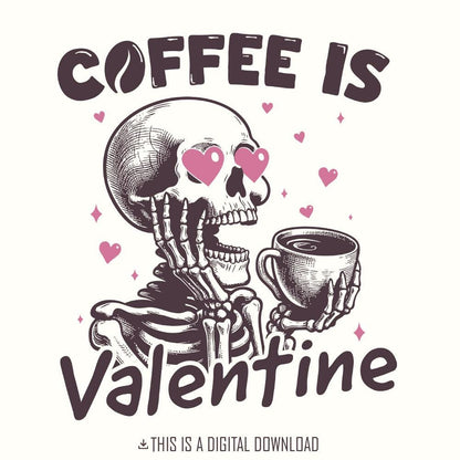 Coffee is my Valentine PNG, Valentines Day Png - 300 DPI Design for T-Shirt
