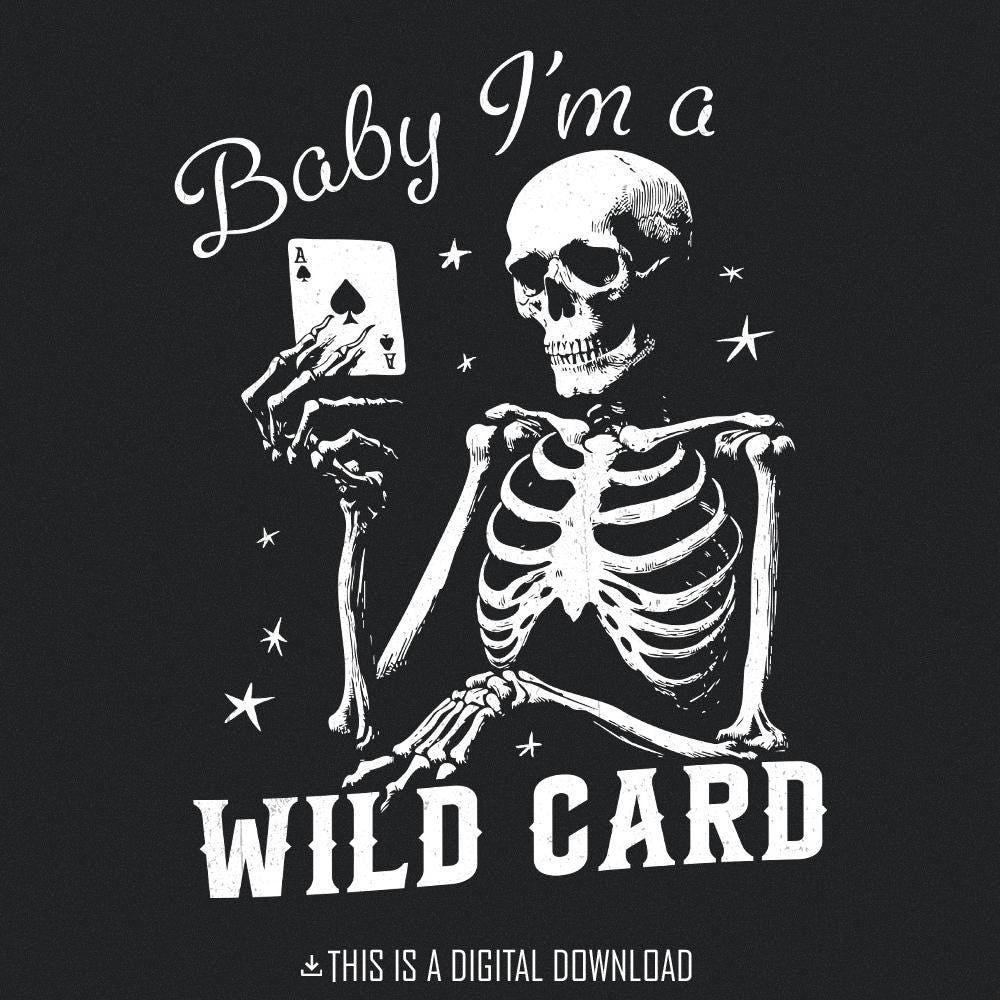 Baby I'm a Wild Card Png, Western Sublimation Design - 300 DPI Design for