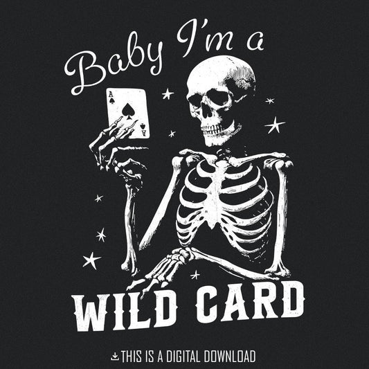 Baby I'm a Wild Card Png, Western Sublimation Design - 300 DPI Design for