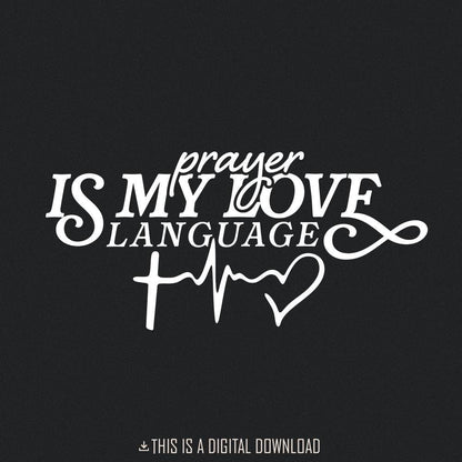 Prayer Is My Love Language PNG, Christian Valentine Sublimation - 300 DPI