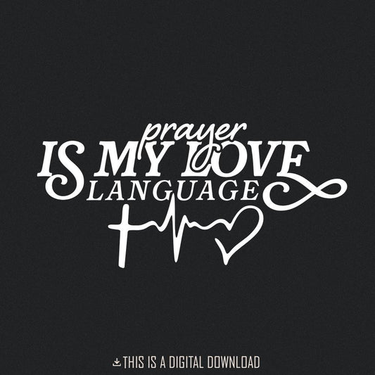 Prayer Is My Love Language PNG, Christian Valentine Sublimation - 300 DPI