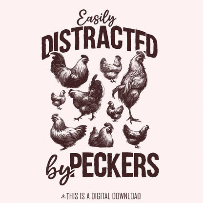 Easily Distracted By Peckers PNG, Chicken Humor Design - 300 DPI Design