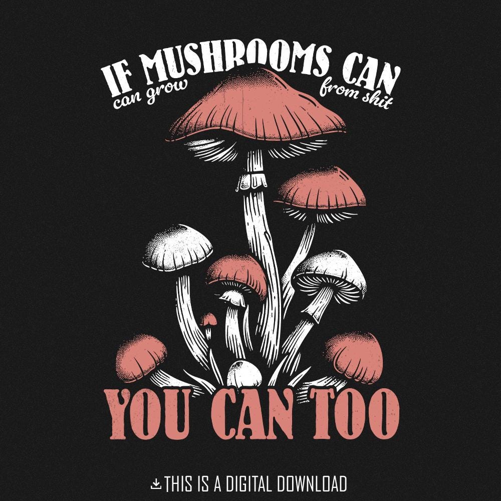 Funny Motivational Mushroom Quote PNG, Sublimation Design - 300 DPI