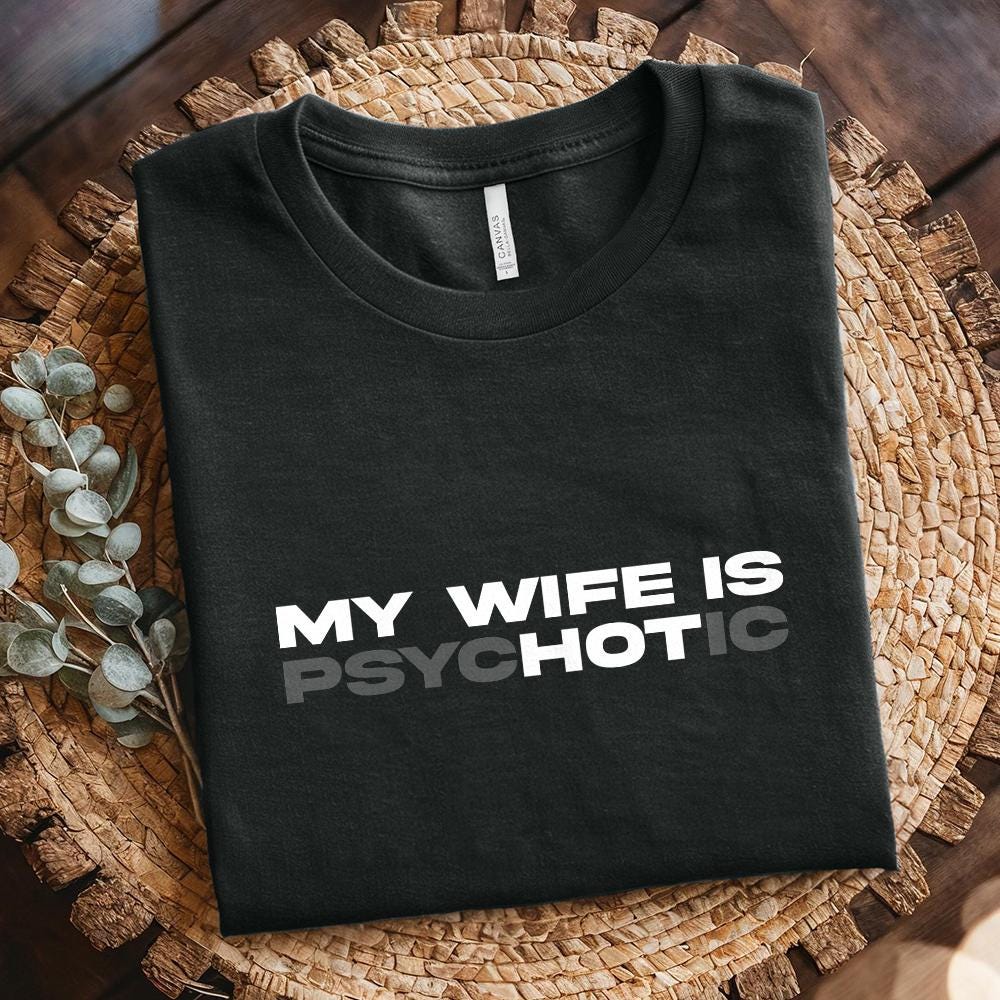 My Wife is Psychotic PNG, Funny Quote Digital Download - 300 DPI Design