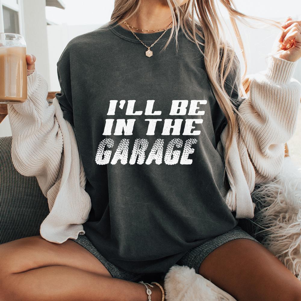 I'll Be In The Garage PNG, Funny Garage Auto Mechanic - 300 DPI Design