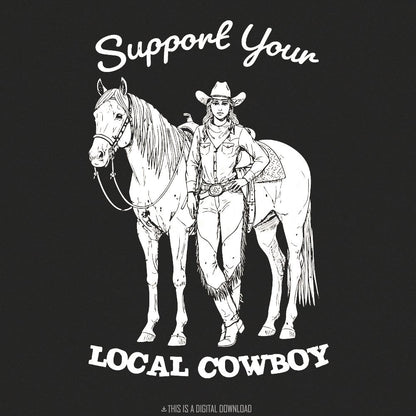 Support Your Local Cowgirls PNG, Western T-Shirt Design - 300 DPI Design