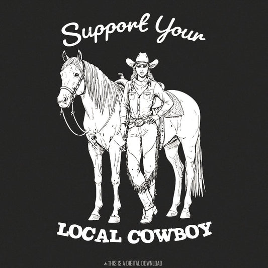 Support Your Local Cowgirls PNG, Western T-Shirt Design - 300 DPI Design
