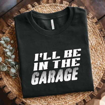 I'll Be In The Garage PNG, Funny Garage Auto Mechanic - 300 DPI Design