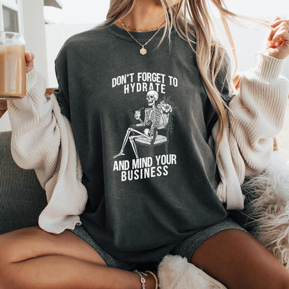 Don't Forget to Hydrate Mind Your Business PNG, Sassy Snarky Design - 300