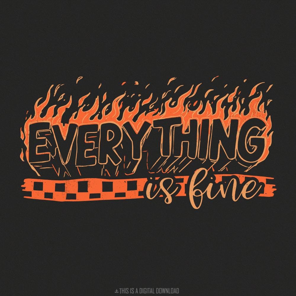 Everything is Fine PNG Digital Download, Trendy Png - 300 DPI Design for