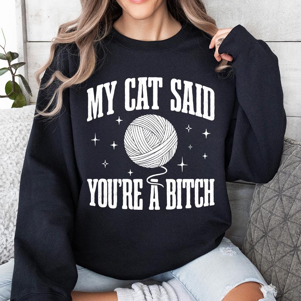 My Cat Said You're A Bitch PNG, Funny Cat Quote - 300 DPI Design for