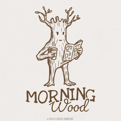 Morning Wood PNG, Funny Sublimation Design - 300 DPI Design for T-Shirt