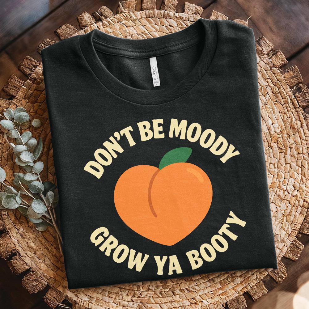 Funny Fitness PNG, Don’t Be Moody Grow Ya Booty - 300 DPI Design for