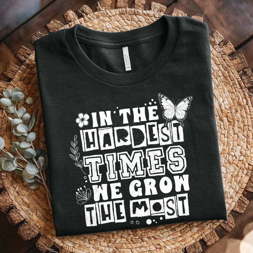 In The Hardest Times We Grow The Most PNG, Positive Affirmation - 300 DPI