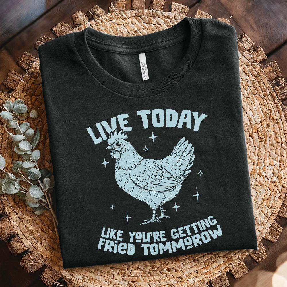 Live Today Chicken Quote PNG, T-Shirt Design - 300 DPI Design for T-Shirt