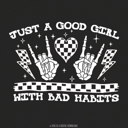 Good Girl with Bad Habits PNG, Snarky Humor Design - 300 DPI Design for