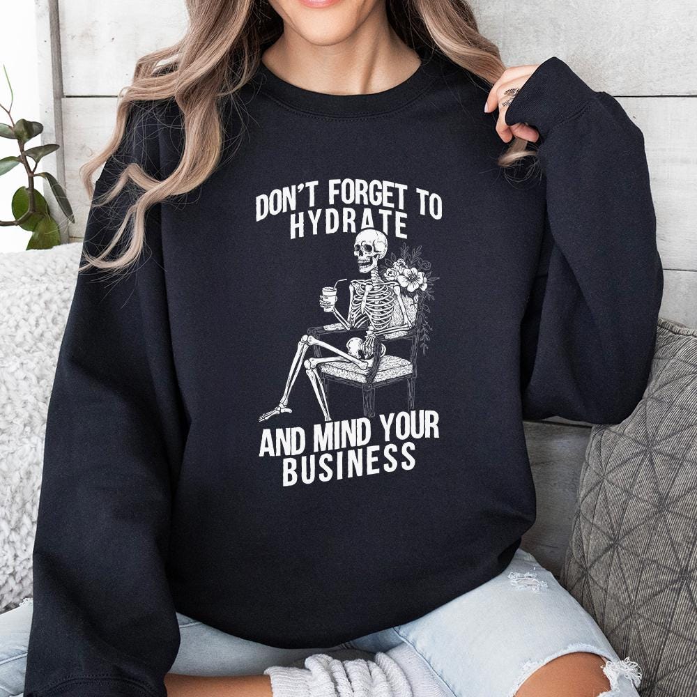 Don't Forget to Hydrate Mind Your Business PNG, Sassy Snarky Design - 300