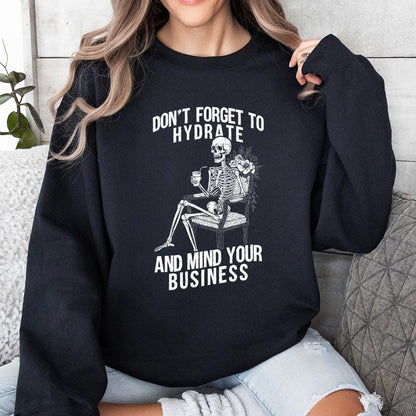 Don't Forget to Hydrate Mind Your Business PNG, Sassy Snarky Design - 300