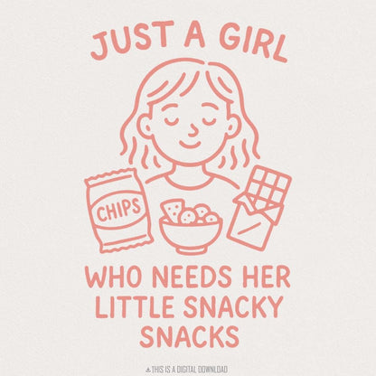 Just A Girl Who Needs Her Little Snacky Snacks PNG, Trendy Cute Design -