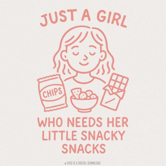 Just A Girl Who Needs Her Little Snacky Snacks PNG, Trendy Cute Design -