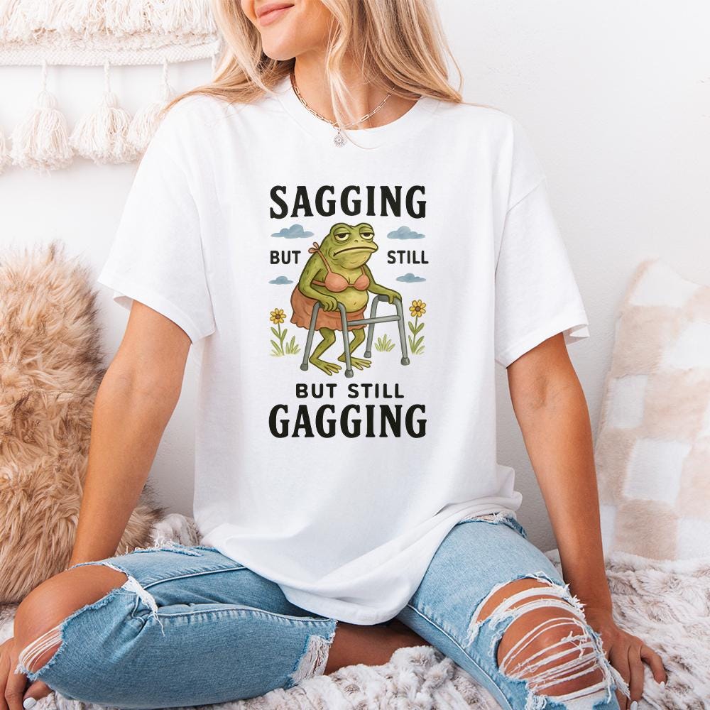 Sagging But Still Gagging Frog PNG, Funny Frog Meme - 300 DPI Design for