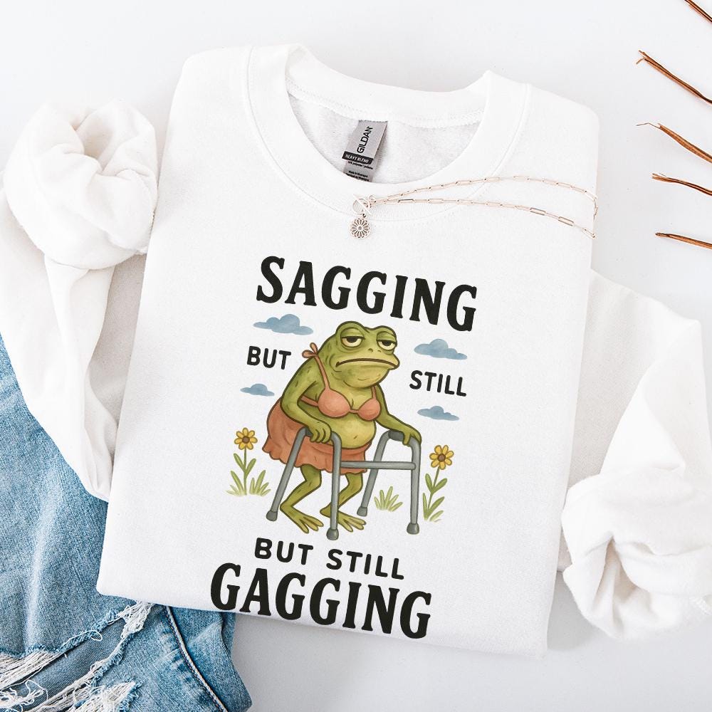 Sagging But Still Gagging Frog PNG, Funny Frog Meme - 300 DPI Design for