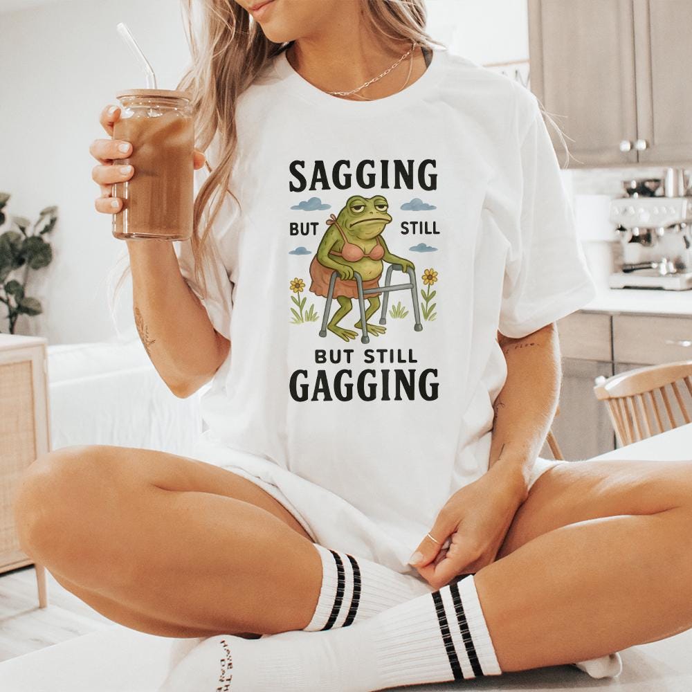 Sagging But Still Gagging Frog PNG, Funny Frog Meme - 300 DPI Design for