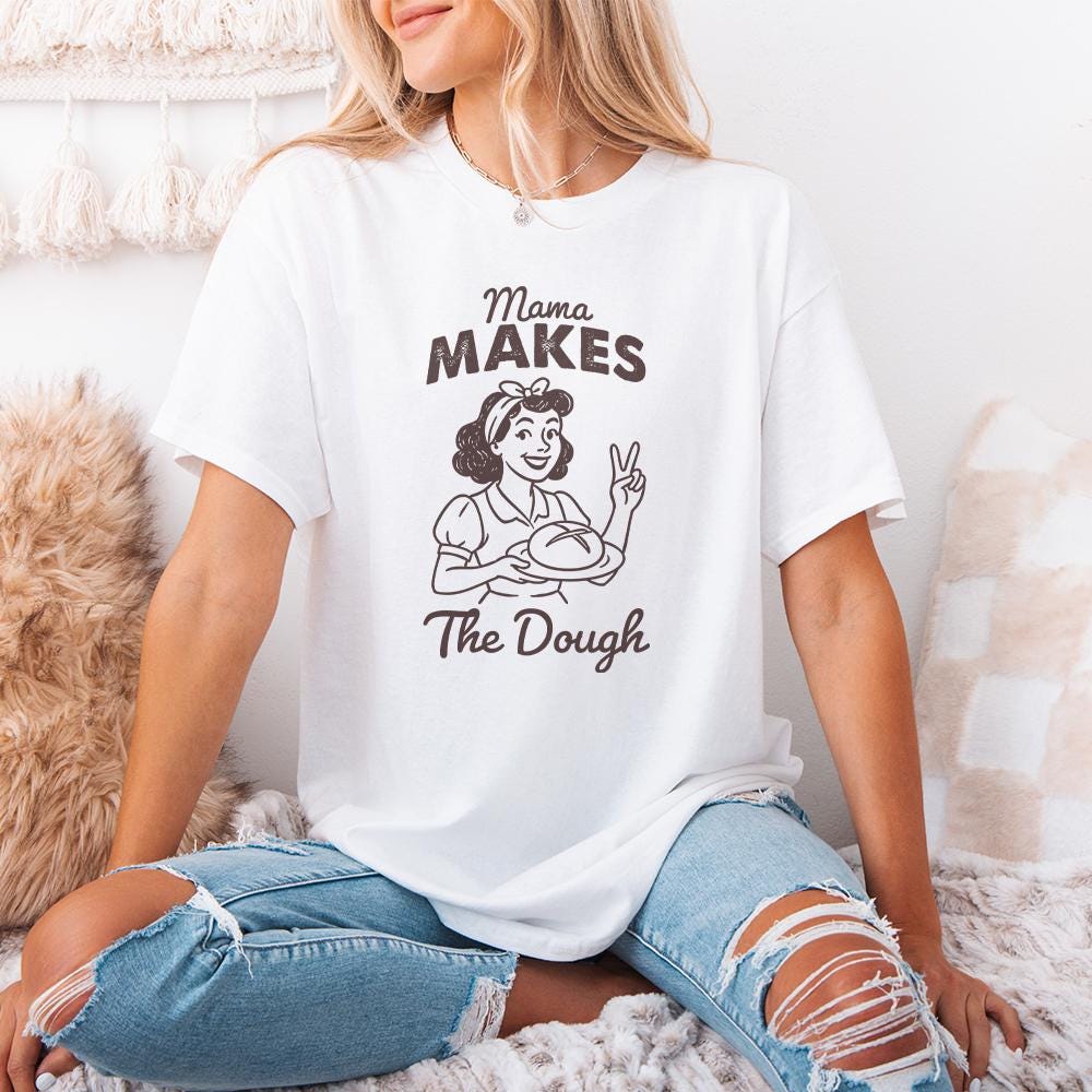 Funny Sourdough PNG, Mama Makes the Dough - 300 DPI Design for T-Shirt