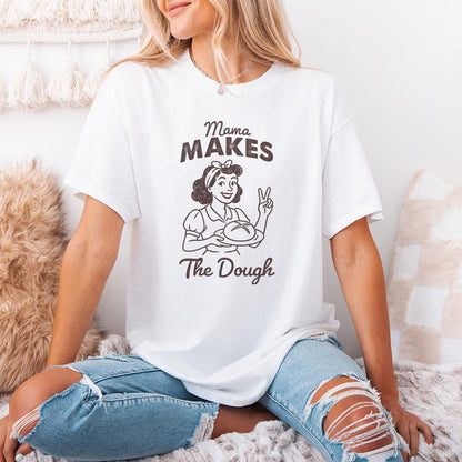 Funny Sourdough PNG, Mama Makes the Dough - 300 DPI Design for T-Shirt