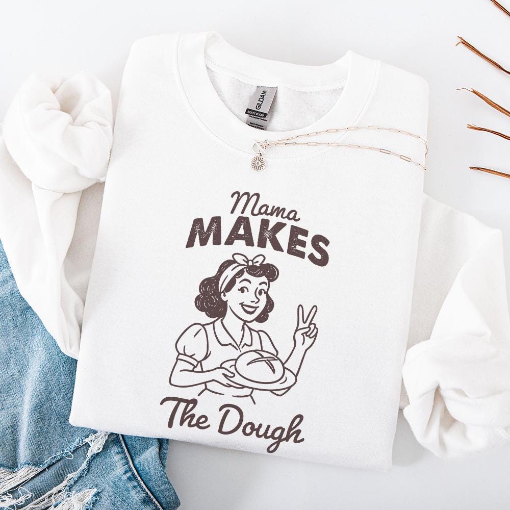 Funny Sourdough PNG, Mama Makes the Dough - 300 DPI Design for T-Shirt