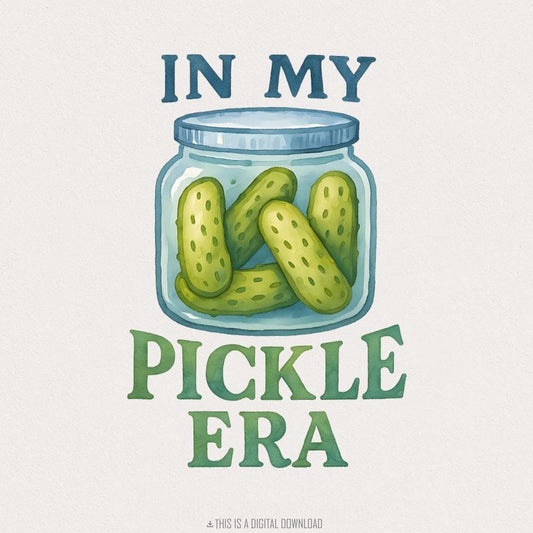 In My Pickle Era PNG, Pickle Graphic Digital Download - 300 DPI Design