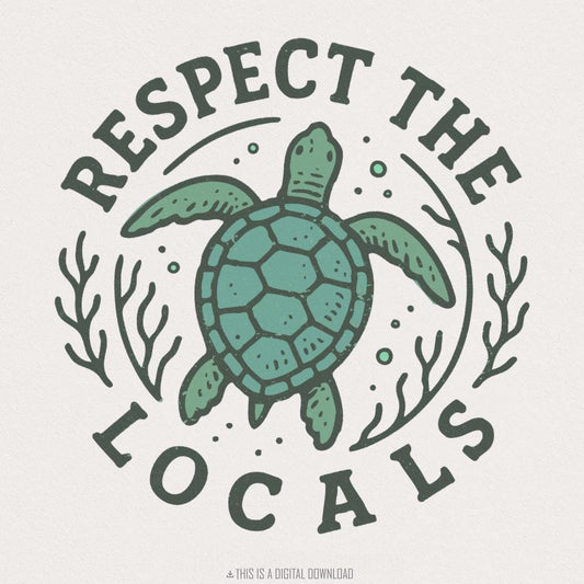 Respect the Locals PNG, Sea Turtle Shirt Design - 300 DPI Design for