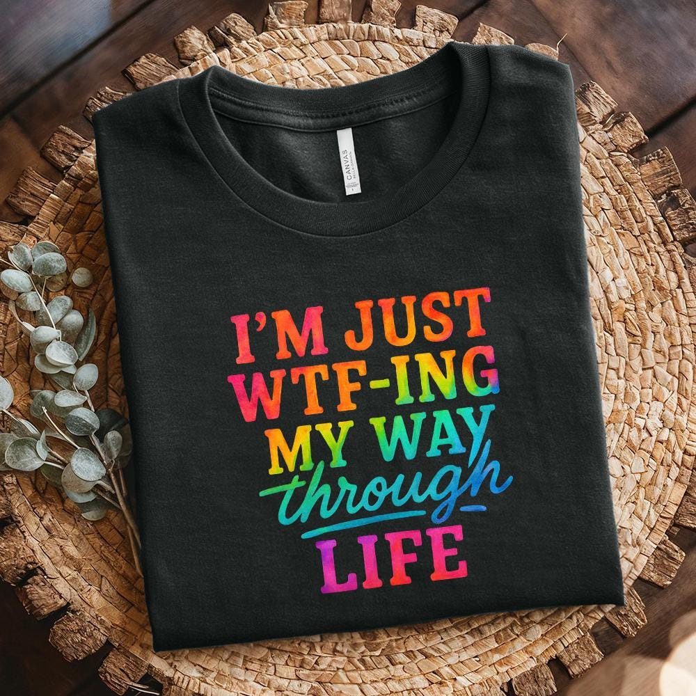 I’m Just WTF-ing My Way Through Life PNG, Funny Quote Rainbow Digital