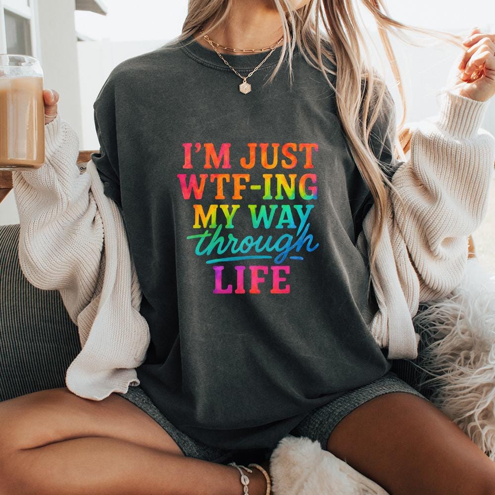 I’m Just WTF-ing My Way Through Life PNG, Funny Quote Rainbow Digital