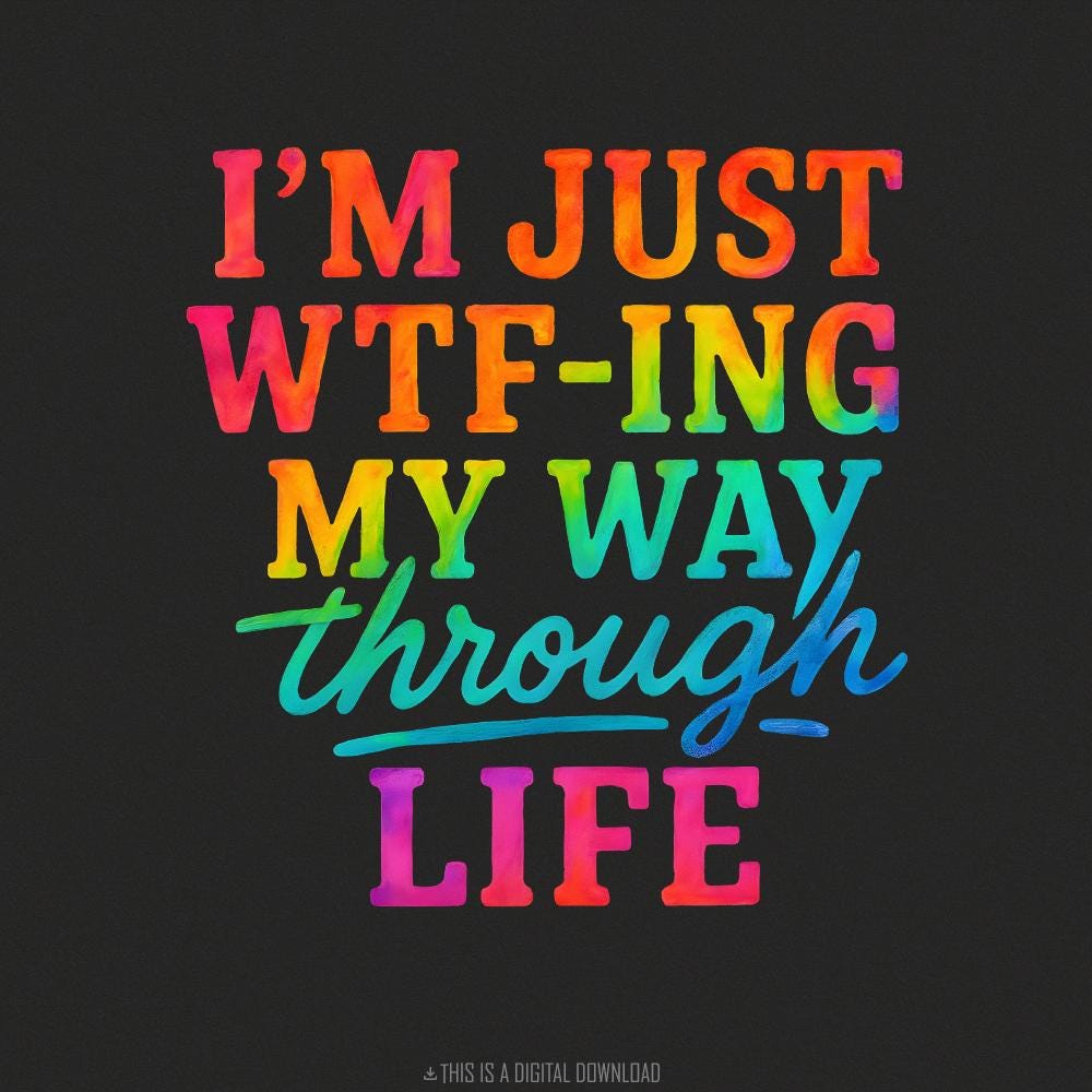 I’m Just WTF-ing My Way Through Life PNG, Funny Quote Rainbow Digital