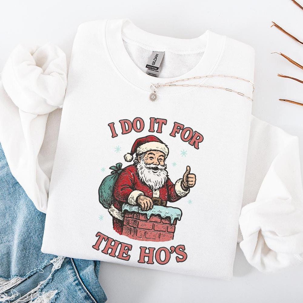 I Do It For The Ho's PNG, Funny Santa Claus Digital Download - 300 DPI