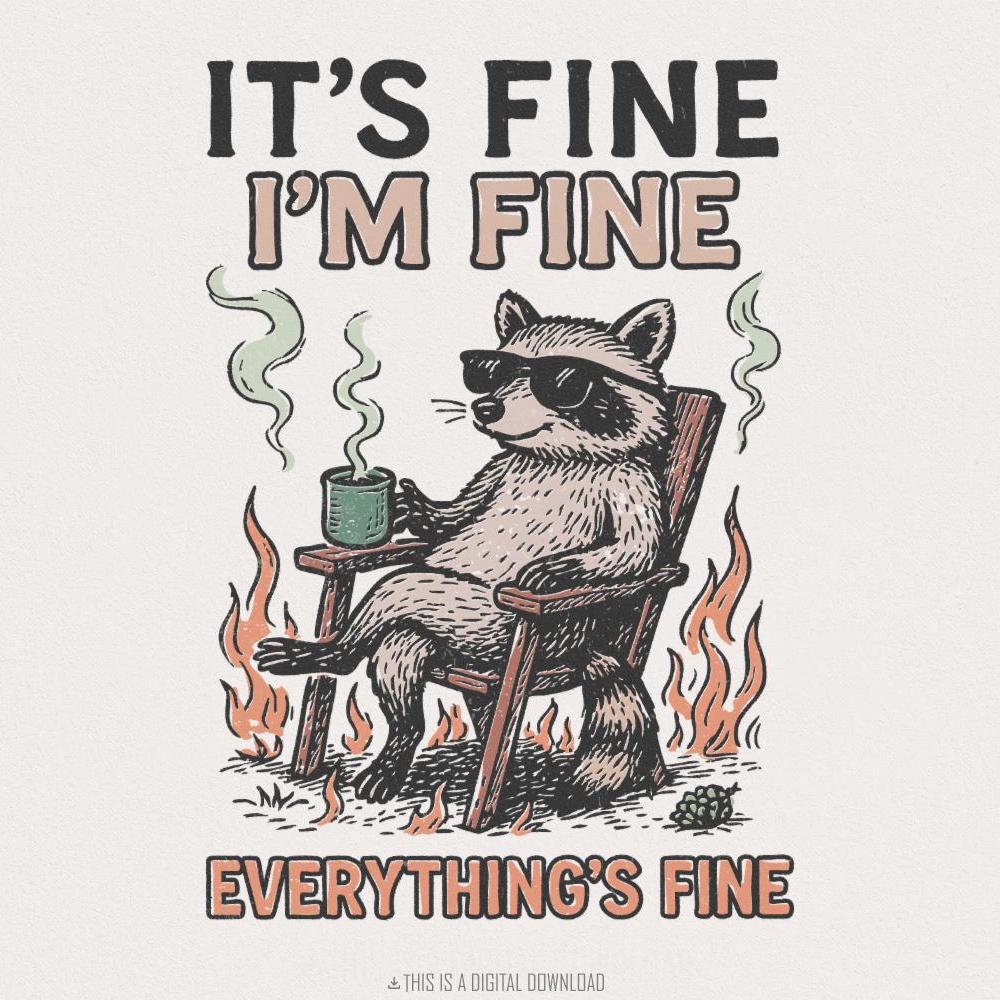 It's Fine I'm Fine Everything's Fine PNG, Funny Raccoon Coffee Digital