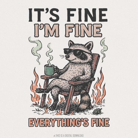 It's Fine I'm Fine Everything's Fine PNG, Funny Raccoon Coffee Digital