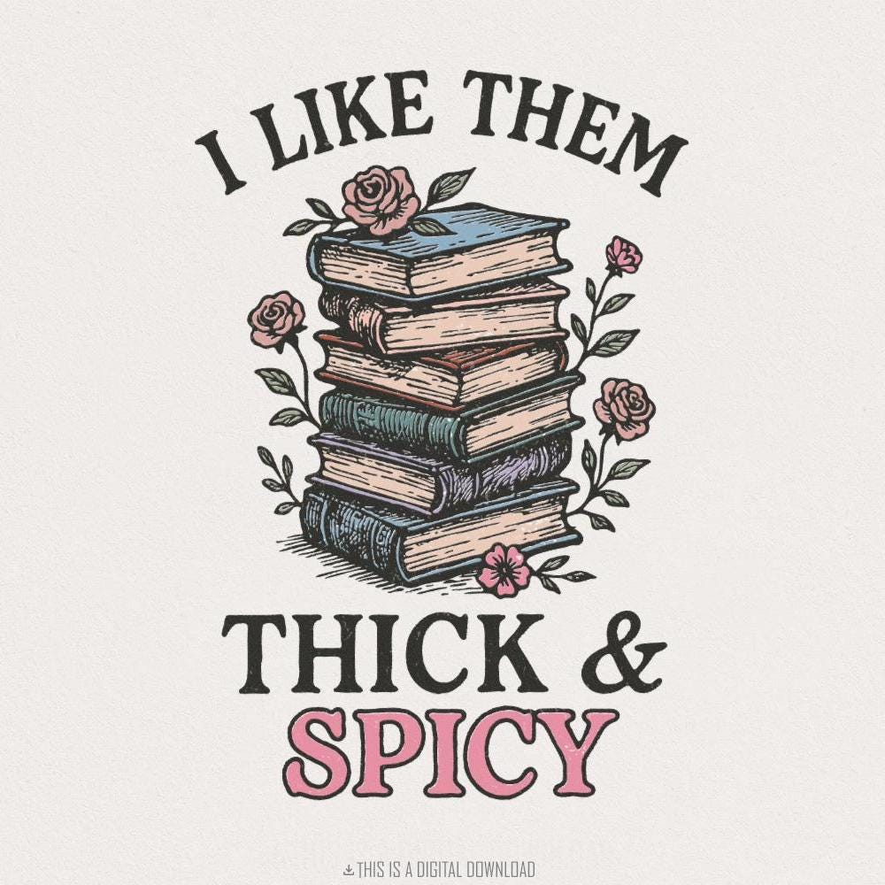 I Like Them Thick & Spicy PNG, Funny Book Lover Shirt - 300 DPI Design