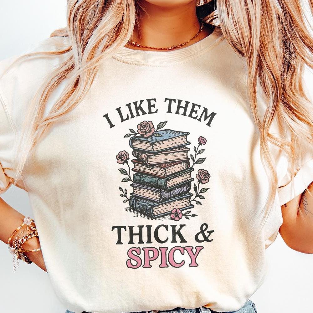 I Like Them Thick & Spicy PNG, Funny Book Lover Shirt - 300 DPI Design