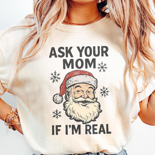 Ask Your Mom If I’m Real PNG, Funny Santa Claus Digital Download - 300