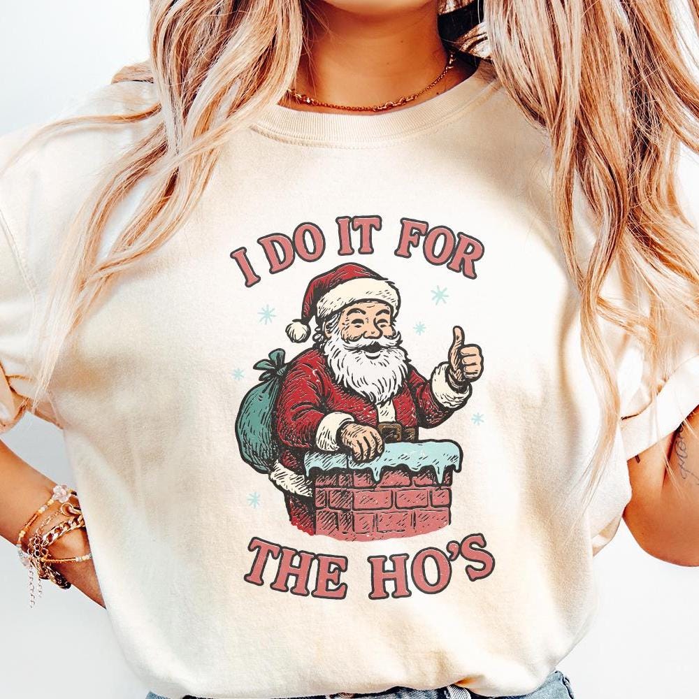 I Do It For The Ho's PNG, Funny Santa Claus Digital Download - 300 DPI