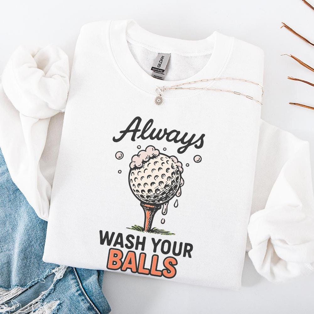 Always Wash Your Balls PNG, Funny Golf Shirt Design - 300 DPI Design for