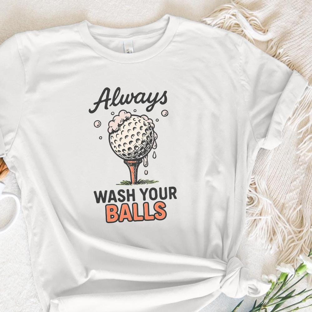 Always Wash Your Balls PNG, Funny Golf Shirt Design - 300 DPI Design for