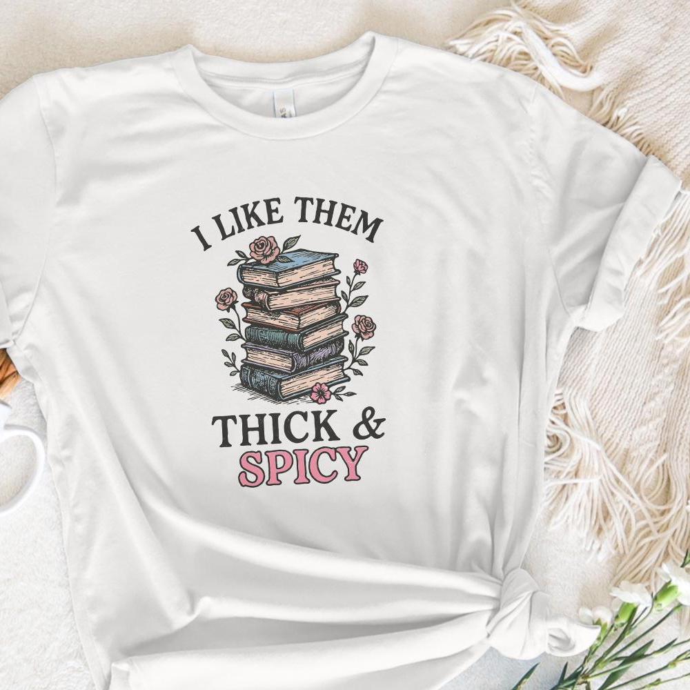 I Like Them Thick & Spicy PNG, Funny Book Lover Shirt - 300 DPI Design