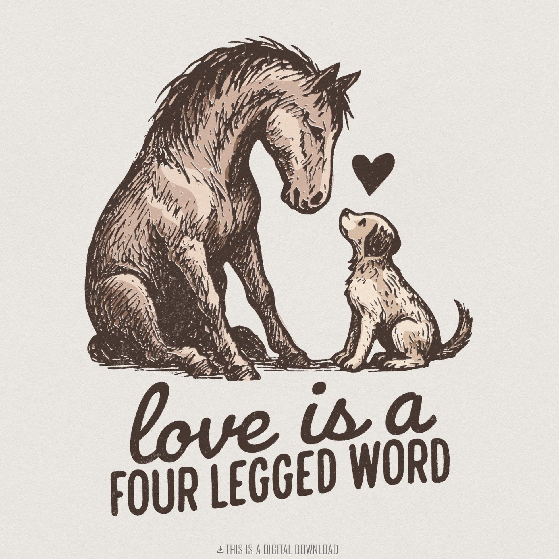 Love Is A Four Legged Word PNG, Dog and Horse Digital Download - 300 DPI