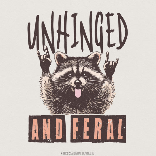 Unhinged And Feral PNG, Funny Raccoon Shirt - 300 DPI Design for T-Shirt